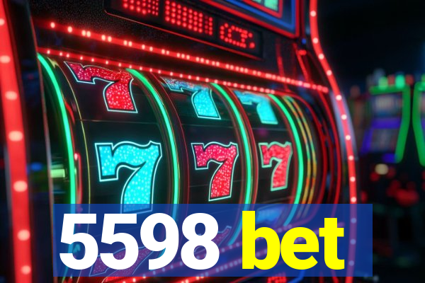 5598 bet